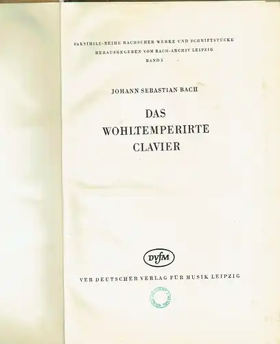 Johann Sebastian Bach: Das wohltemperirte Clavier
 Faksimile-Reihe Bachscher Werke und Schriftstücke, Herausgegeben vom Bach-Archiv Leipzig, Band 5. 