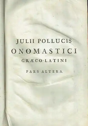 Julius Pollux: Julii Pollucis Onomastici Graeco Latini
 Pars Altera. 