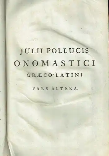 Julius Pollux: Julii Pollucis Onomastici Graeco Latini. 