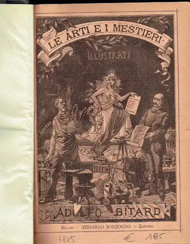 Adolfo Bitard: Le Arti e i Mestieri illustrati
 Volume Primo. 