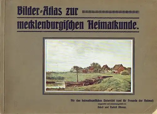 Bilder-Atlas zur mecklenburgischen Heimatkunde
 Für den heimatkundlichen Unterricht (und für Freunde der Heimat). 