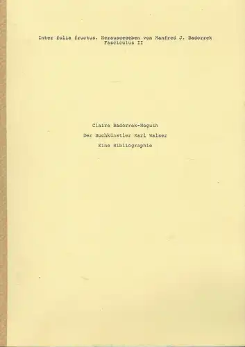 Claire Badorrek-Hoguth: Der Buchkünstler Karl Walser. Eine Bibliographie. 