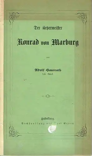 Adolf Hausrath: Der Ketzermeister Konrad von Marburg
 Dissertation. 