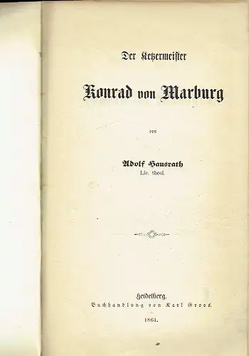 Adolf Hausrath: Der Ketzermeister Konrad von Marburg
 Dissertation. 