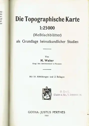 M. Walter: Inhalt, Herstellung, Anleitung und Grundlagen der Topographischen Karte. 