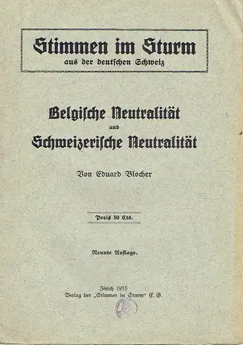 Eduard Blocher: Belgische Neutralität und Schweizerische Neutralität
 Ein Mahnwort an uns Schweizer
 Stimmen im Sturm aus der deutschen Schweiz, Heft 3. 