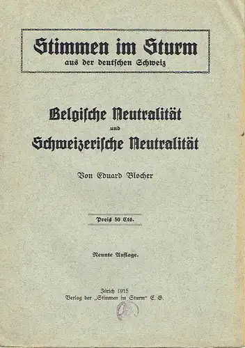 Eduard Blocher: Belgische Neutralität und Schweizerische Neutralität
 Ein Mahnwort an uns Schweizer. 