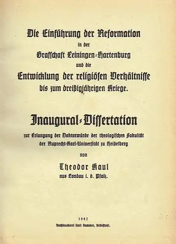 Theodor Kaul: Die Einführung der Reformation in der Grafschaft Leiningen-Hartenburgund die Entwicklung der religiösen Verhältnisse bis zum dreißigjährigen Kriege. 