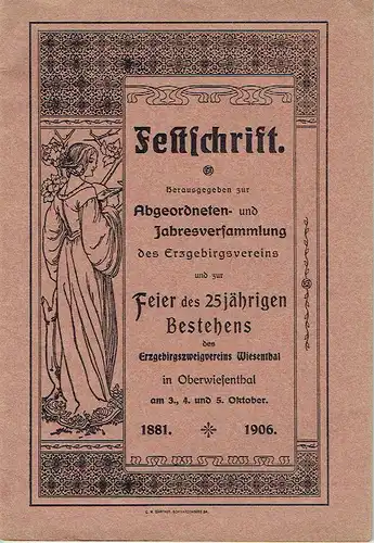 Herausgegeben zur Abgeordneten- und Jahresversammlung des Erzgebirgsvereins und zur Feier des 25jährigen Bestehens des Erzgebirgsvereins Wiesenthal in Oberwiesenthal 
 Festschrift. 