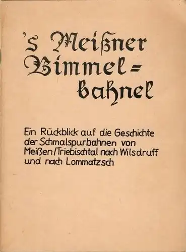Lutz Hempel, Dresden
 Wolfram Wagner, Radebeul: s' Meissner Bimmelbahnel
 Ein Rückblick auf die Geschichte der Schmalspurbahnen von Meißen/Triebischtal nach Wilsdruff und nach Lommatzsch. 