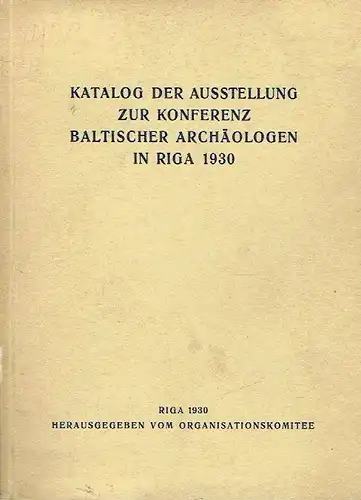 Katalog der Ausstellung zur Konferenz baltischer Archäologen in Riga 1930. 