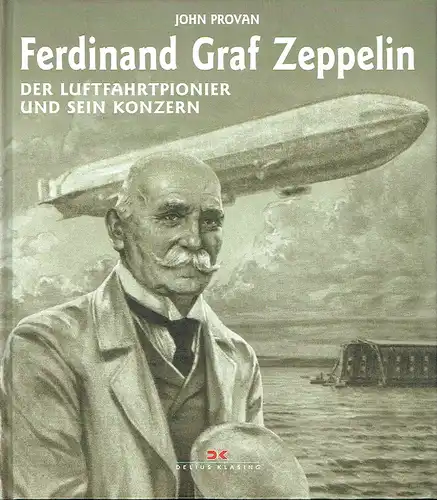 John Provan: Der Luftfahrtpionier und sein Konzern
 Ferdinand Graf Zeppelin. 