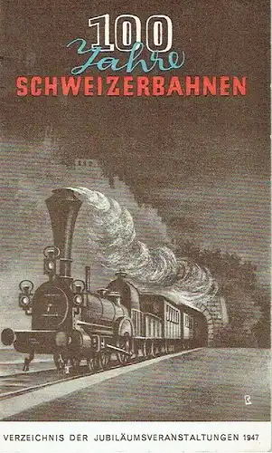 100 Jahre Schweizer Eisenbahnen 1847-1947
 Verzeichnis der Jubiläumsveranstaltungen 1947. 
