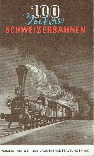 Verzeichnis der Jubiläumsveranstaltungen 1947
 100 Jahre Schweizer Eisenbahnen 1847-1947. 