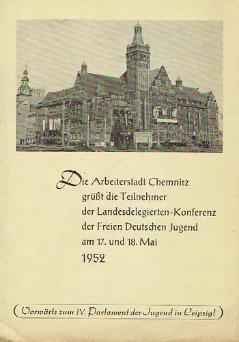 R. Strauß: Die Arbeiterstadt Chemnitz grüßt die Teilnehmer der Landesdelegierten-Konferenz der Freien Deutschen Jugend am 17. und 18. Mai 1952. 
