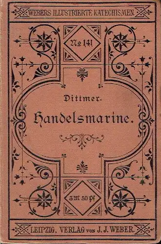 Richard Dittmer: Katechismus der deutschen Handelsmarine
 Webers illustrierte Katechismen, No. 141. 