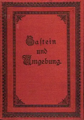 Gastein und Umgebung. 