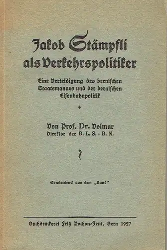 Prof. Dr. Volmar, Direktor der B. L. S. + B. N: Eine Verteidigung des bernischen Staatsmannes und der bernischen Eisenbahnpolitik
 Jakob Stämpfli als Verkehrspolitiker. 