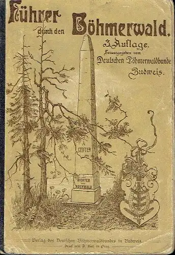 Führer durch den Böhmerwald
 (Österreichische und bayrische Antheile) und das südliche Deutschböhmen. 