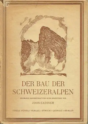 Dr. Joos Cadisch: Der Bau der Schweizeralpen
 räumlich dargestellt und kurzerläutert. 