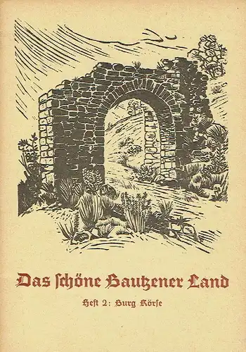 Autorenkollektiv: Burg Körse
 Das schöne Bautzener Land, Heft 2. 