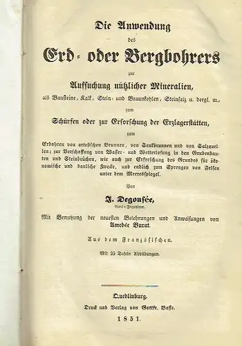 J. Degousée: Die Anwendung des Erd  oder Bergbohrers zur Aufsuchung nützlicher Mineralien
 als Bausteine, Kalk, Stein  und Braunkohlen, Steinsalz u. dergl. m., zum.. 