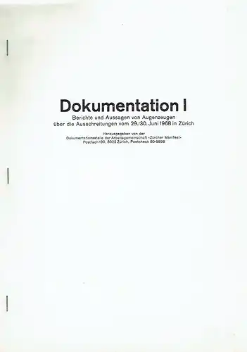 Berichte und Aussagen von Augenzeugen über die Ausschreitungen vom 29./30. Juni 1968 in Zürich
 Dokumentation I. 