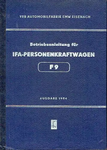Betriebsanleitung für den IFA-Personenkraftwagen F 9
 Ausgabe 1954. 