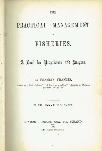 Francis Francis: The practical Management of Fisheries
 A Book of Proprietors and Keepers. 