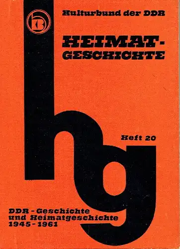 DDR-Geschichte und Heimatgeschichte 1945-1961
 Heimatgeschichte, Heft 20. 