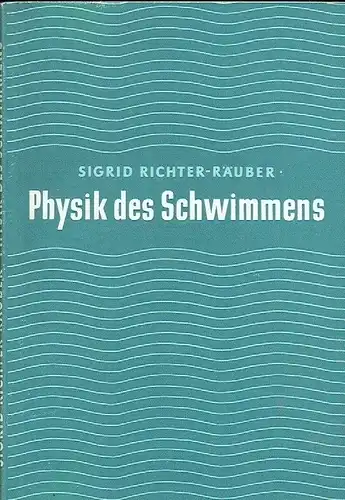 Sigrid Richter-Räuber: Physik des Schwimmens ohne Formeln. 
