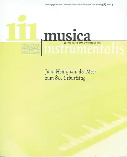 John Henry van der Meer zum 80. Geburtstag
 musica instrumentalis, Zeitschrift für Organologie, Band 3. 