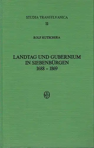 Rolf Kutschera: Landtag und Gubernium in Siebenbürgen 1688-1869. 