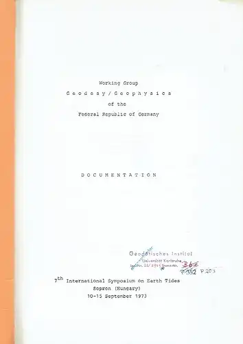 Working Group Geodesy / Geophysics of the Federal Republic of Germany
 Documentation
 7th International Symposium on Earth Tides, Sopron (Hungary) ... 1973. 