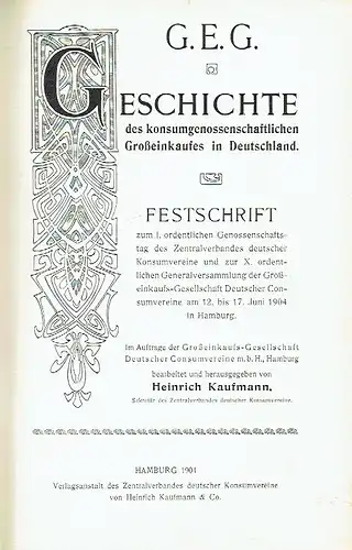 Heinrich Kaufmann: G.E.G. Geschichte des konsumgenossenschaftlichen Großeinkaufs in Deutschland
 Festschrift zum 1. ordentlichen Genosenschaftstag des Zentralverbandes deutscher Konsumvereine und zur X. ordentlichen Generalversammlung der Großeinkaufs.. 