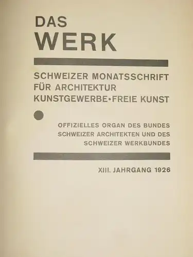Das Werk
 Schweizer Monatsschrift für Architektur, Kunstgewerbe, Freie Kunst - Offizielles Organ des Bundes Schweizer Architekten und des Schweizer Werkbundes
 XIII. Jahrgang. 