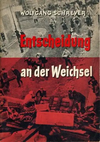 Wolfgang Schreyer: Dokumentarbericht über Vorgeschichte und Verlauf des Warschauer Aufstandes
 Entscheidung an der Weichsel. 