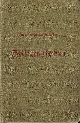 W. Manzke: Bartel's Unterrichtsbuch für Zollaufseher
 Zum Selbstunterricht für die aus dem Militäranwärterstande hervorgegangenen Zollaufseher sowie zu deren Vorbereitung für die Prüfung zum Zollsekretär bzw. Obereinnehmer und Assistenten. 