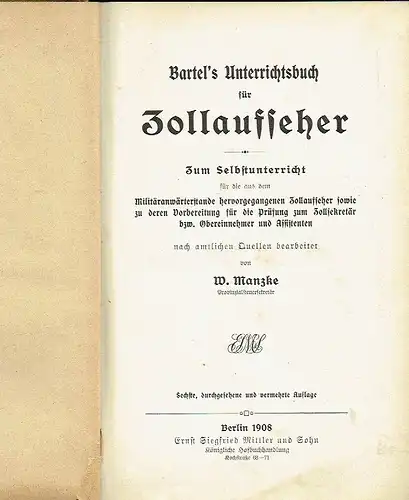 W. Manzke: Bartel's Unterrichtsbuch für Zollaufseher
 Zum Selbstunterricht für die aus dem Militäranwärterstande hervorgegangenen Zollaufseher sowie zu deren Vorbereitung für die Prüfung zum Zollsekretär bzw. Obereinnehmer und Assistenten. 