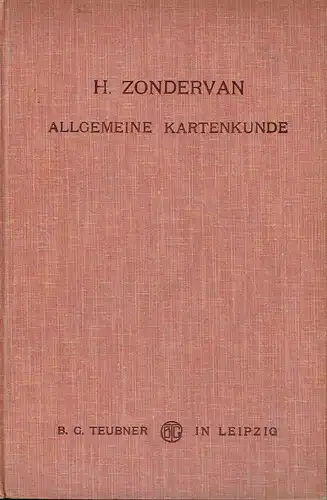 Henri Zondervan: Allgemeine Kartenkunde
 Ein Abriss ihrer Geschichte und ihrer Methoden. 