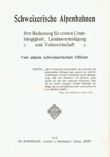 Ein schweizerischer Offizier: Ihre Bedeutung für unsere Unabhängigkeit, Landesverteidigung und Volkswirtschaft
 Schweizerische Alpenbahnen. 