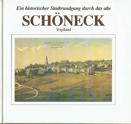 Harald Bannert: Ein historischer Stadtrundgang durch das alte Schöneck / Vogtland. 