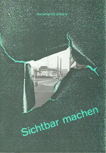 Sichtbar machen
 Documenta Urbana, Heft 2. 