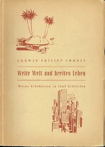 Ludwig Philipp Imhoff: Meine Erlebnisse auf fünf Erdteilen
 Weite Welt und breites Leben. 