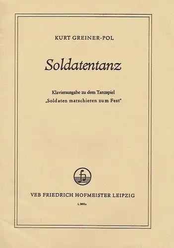 Kurt Greiner-Pol: Klavierausgabe zu dem Tanzspiel "Soldaten marschieren zum Fest"
 Soldatentanz. 