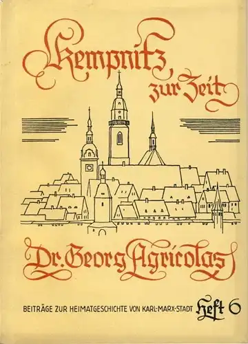 Prof. Paul Happach u. Dr. Josef Müller: Forschungsergebnisse aus dem Stadtarchiv Karl-Marx-Stadt
 Kempnitz zur Zeit des Dr. Georgius Agricola. 