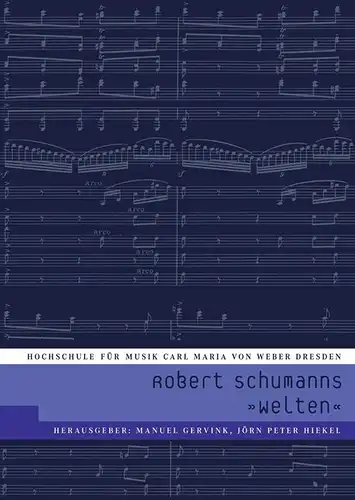 Robert Schumanns »Welten«
 Schriftenreihe der Hochschule für Musik "Carl Maria von Weber" Dresden. 