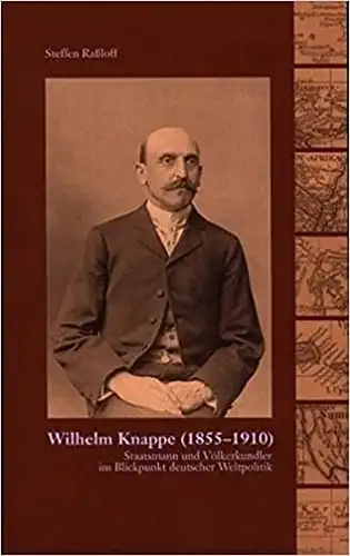 Steffen Raßloff: Wilhelm Knappe 1855-1910
 Staatsmann und Völkerkundler im Blickpunkt deutscher Weltpolitik. 