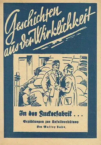 Walter Jahn: In der Zuckerfabrik 
 Erzählungen zur Unfallverhütung
 Geschichten aus der Wirklichkeit, Heft 16. 