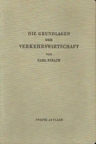 Carl Pirath: Die Grundlagen der Verkehrswirtschaft. 